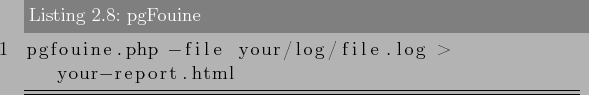 \begin{lstlisting}[label=lst:sql_performance7,caption=pgFouine]
pgfouine.php -file your/log/file.log > your-report.html
\end{lstlisting}