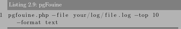 \begin{lstlisting}[label=lst:sql_performance8,caption=pgFouine]
pgfouine.php -file your/log/file.log -top 10 -format text
\end{lstlisting}