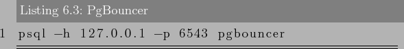 \begin{lstlisting}[label=lst:pgbouncer3,caption=PgBouncer]
psql -h 127.0.0.1 -p 6543 pgbouncer
\end{lstlisting}