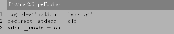 \begin{lstlisting}[label=lst:sql_performance5,caption=pgFouine]
log_destination = 'syslog'
redirect_stderr = off
silent_mode = on
\end{lstlisting}